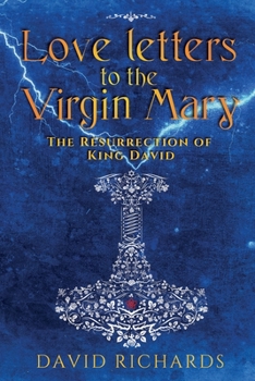 Paperback Love Letters to the Virgin Mary: The Resurrection of King David Book