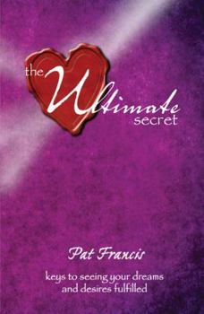 Paperback The Ultimate Secret: Keys to Seeing Your Dreams and Desires Fulfilled Book