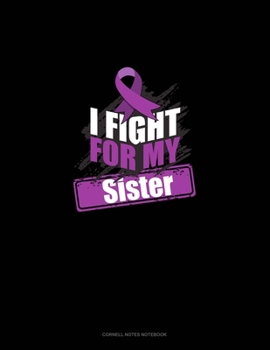 I Fight For My Sister: Cornell Notes Notebook