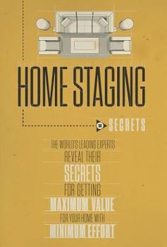 Hardcover Home Staging Our Secrets The World's Leading Experts Reveal their Secrets for getting maximum value for your home with Minimum Effort Book