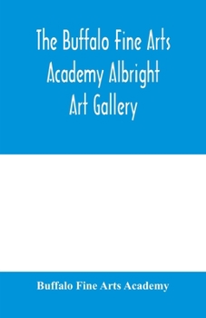 Paperback The Buffalo Fine Arts Academy Albright Art Gallery;Catalogue of an exhibition of contemporary American sculpture held under the auspices of the Nation Book