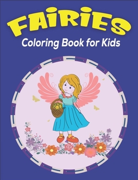 Paperback Fairies Coloring Book for Kids: An Kids and Teens Coloring Book with Adorable Fairy Girls, Gentle Winged Fairy Images & Beautiful Fairy Tale Princess Book