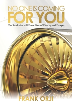 Paperback No One Is Coming for You: The Truth that will Force You to Wake up and Prosper Book