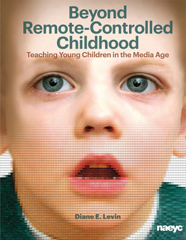 Paperback Beyond Remote-Controlled Childhood: Teaching Children in the Media Age Book