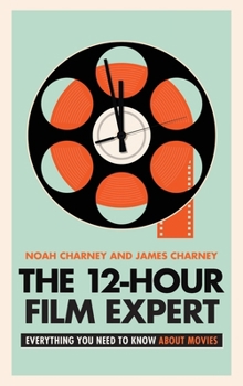 Hardcover The 12-Hour Film Expert: Everything You Need to Know about Movies Book