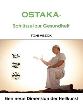 Paperback OSTAKA(R) - Schl?ssel zur Gesundheit: Eine neue Dimension der Heilkunst [German] Book