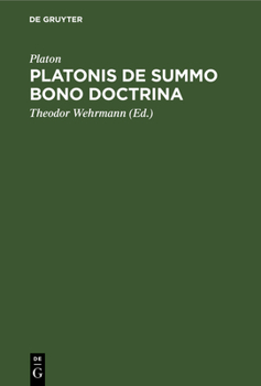 Hardcover Platonis de Summo Bono Doctrina: Ratione Et Antiquiorum Sententiarum Et Aristotelis Judicii Habita [Latin] Book