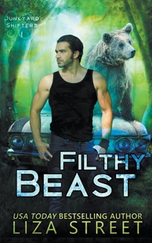 Filthy Beast - Book #1 of the Junkyard Shifters