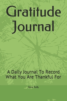 Paperback Gratitude Journal: A Daily Journal To Record What You Are Thankful For Book