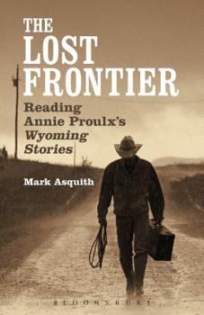 Paperback The Lost Frontier: Reading Annie Proulx's Wyoming Stories Book