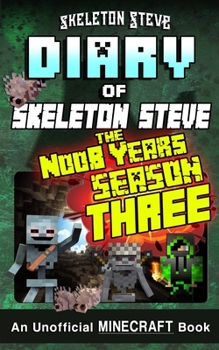 Paperback Minecraft Diary of Skeleton Steve the Noob Years - FULL Season Three (3): Unofficial Minecraft Books for Kids, Teens, & Nerds - Adventure Fan Fiction Book