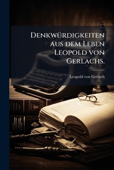 Paperback Denkwürdigkeiten aus dem Leben Leopold von Gerlachs. [German] Book
