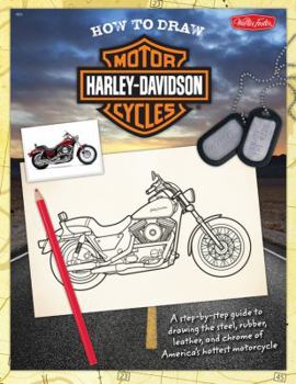 Paperback How to Draw Harley-Davidson Motorcycles: A step-by-step guide to drawing the steel, rubber, leather, and chrome of America's hottest motorcycle Book