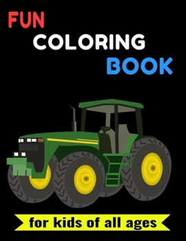 Paperback Fun Coloring Book for Kids of All Ages: Trucks, Planes and Cars Color Activity Book for toddlers & preschoolers . Coloring book for Boys, Girls, Fun b Book