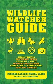 Paperback Wildlife Watcher Guide: Animal Tracking - Photography Skills - Fieldcraft - Safety - Footprint Indentification - Camera Traps - Making a Blind Book