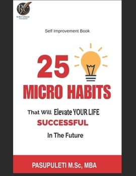 Paperback 25 Micro Habits: That Will Elevate YOUR Life Book