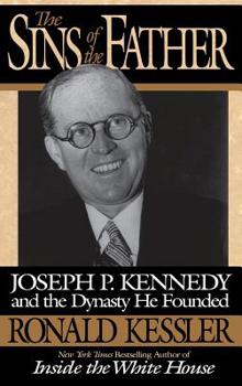 Hardcover The Sins of the Father: Joseph P. Kennedy and the Dynasty He Founded Book