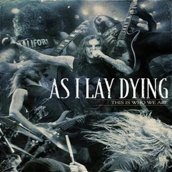 As I Lay Dying: This Is Who We Are