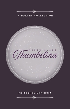 Paperback Snow Globe Thumbelina: A Poetry Collection Book