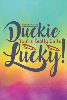 Duckie Lucky: Lined Journal/Notebook | With Motivational Quotes In Each Page | Amazing Present For A Loved One.