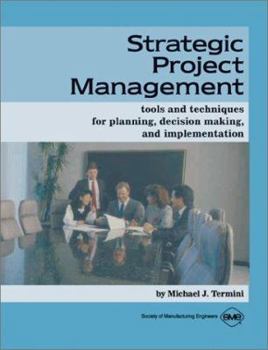 Hardcover Strategic Project Management: Tools and Techniques for Planning, Decision Making, and Implementation Book
