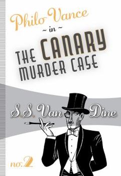 THE "CANARY" MURDER CASE : A Philo Vance Story - Book #2 of the Philo Vance