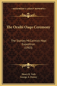The Oraibi Oaqo Ceremony: The Stanley McCormick Hopi Expedition