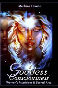 Paperback Goddess Consciousness: Women's Mysticism and Sacred Arts Book