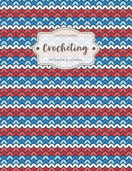 Paperback Crocheting Notebook & Journal: Crochet Projects for Beginner Pettern and Design Tracking Record Book