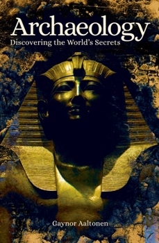 Paperback Archaeology: Discovering the World's Secrets Book