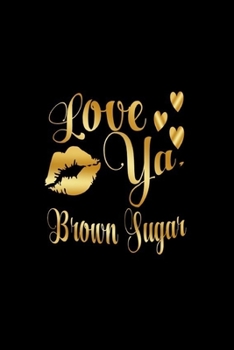 Paperback Love Ya, Brown Sugar: Journal: Gift Ideas for Men with Sexy Nickname Book