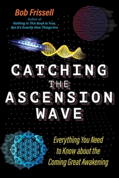 Paperback Catching the Ascension Wave: Everything You Need to Know about the Coming Great Awakening Book