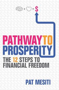 Paperback Pathway to Prosperity: The 12 Steps to Financial Freedom Book
