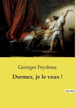 Paperback Dormez, je le veux !: Une comédie hypnotique de Feydeau [French] Book