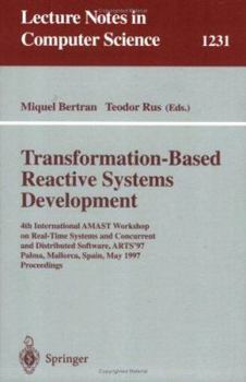 Paperback Transformation-Based Reactive Systems Development: 4th International Amast Workshop on Real-Time Systems and Concurrent and Distributed Software, Arts Book