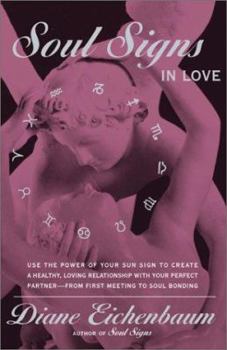 Paperback Soul Signs in Love: Use the Power of Your Sign to Create a Healthy Loving Relationship with Your Pe Book