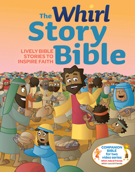 Hardcover The Whirl Story Bible: Lively Bible Stories to Inspire Faith, Family Edition Book