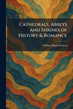Cathedrals, Abbeys and Shrines of History & Romance
