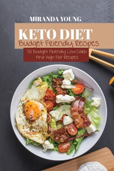 Paperback Keto Diet Budget Friendly Recipes: 50 Budget Friendly Low Carb And High Fat Recipes Book