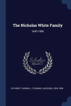 Paperback The Nicholas White Family: 1643-1900 Book