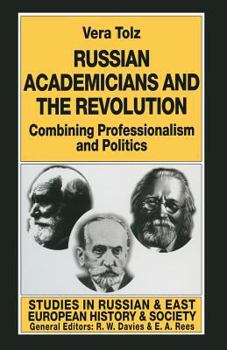 Paperback Russian Academicians and the Revolution: Combining Professionalism and Politics Book