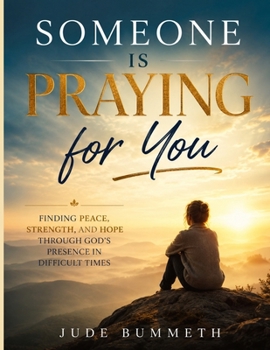 Paperback Someone Is Praying for You: Finding Peace, Strength, and Hope Through God's Presence in Difficult Times Book