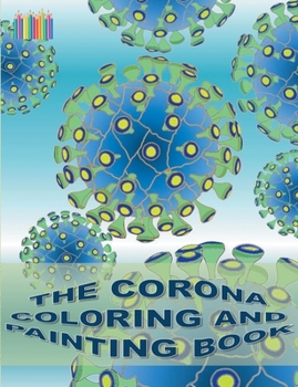 Paperback The Corona Coloring and Painting Book: Coronavirus, Covid-19, virus Book