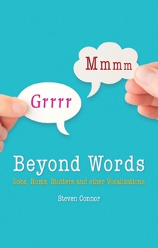 Hardcover Beyond Words: Sobs, Hums, Stutters and Other Vocalizations Book