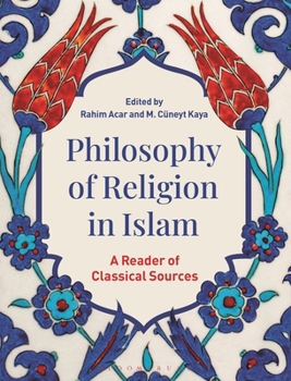 Hardcover Philosophy of Religion in Islam: A Reader of Classical Sources Book