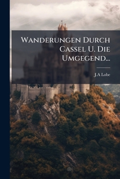 Paperback Wanderungen Durch Cassel U. Die Umgegend... [German] Book
