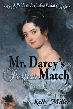 Paperback Mr. Darcy's Perfect Match: A Pride and Prejudice Variation Book