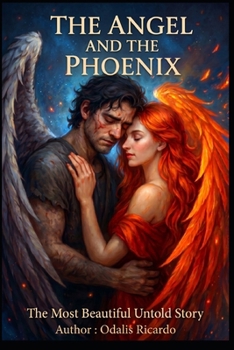 Paperback The Angel and the Phoenix - The Most Beautiful Story Ever Told Book