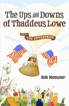 Paperback The Ups and Downs of Thaddeus Lowe, Book One: The Enterprise Book