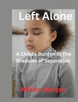 Paperback Left Alone: A Child's Burden in the Shadows of Separation Book
